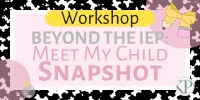 Workshop - Beyond the IEP: Meet My Child – Image 2
