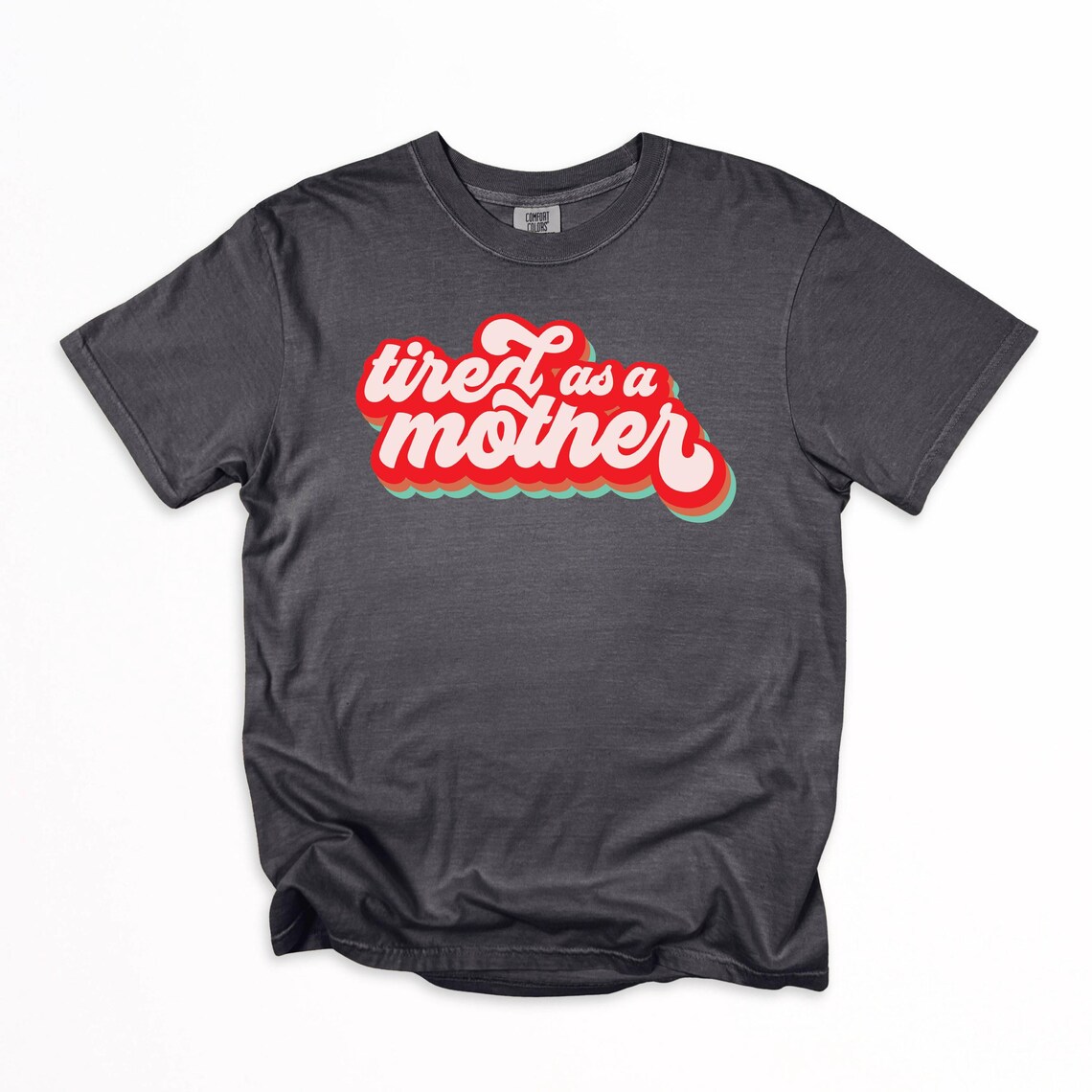 Tired as a Mother Tee | Relatable Mom Life Graphic Shirt – Image 2