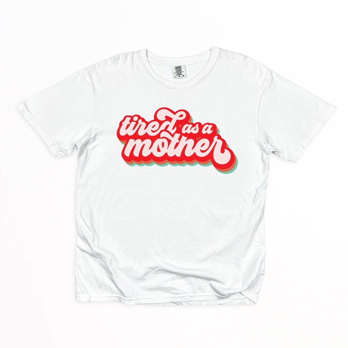 Tired as a Mother Tee | Relatable Mom Life Graphic Shirt – Image 3