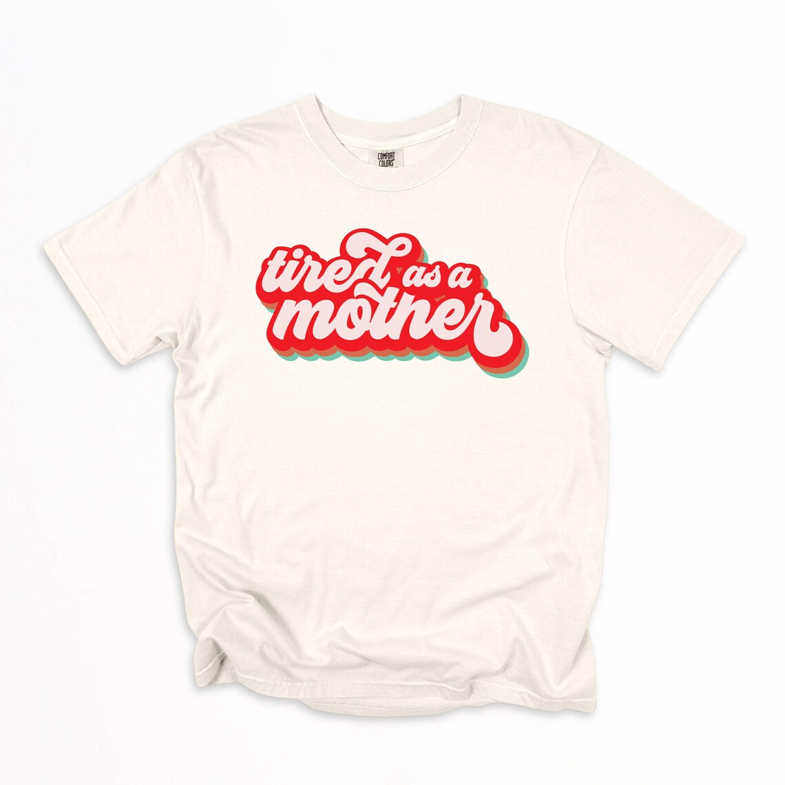 Tired as a Mother Tee | Relatable Mom Life Graphic Shirt – Image 1