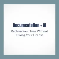 Documentation and AI: Reclaim Your Time Without Risking Your License – Image 1