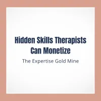  Hidden Skills Therapists Can Monetize: The Expertise Gold Mine – Image 1