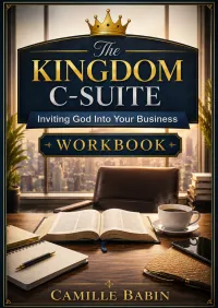 The Kingdom C-Suite: Daily Business Alignment with God – Image 1