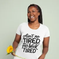 Ain't No Tired Like Fair Week Tired – Small, White, Gildan 5000