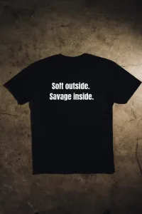 Soft Outside. Savage Inside - Black Tee – Image 3