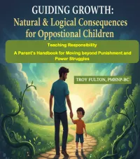 Guiding Growth: Natural & Logical Consequences for Oppositional Children – Image 1