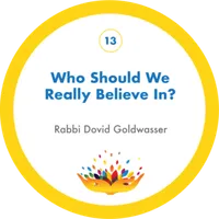 Who Should We Really Believe In? with Rabbi Dovid Goldwasser – Image 1