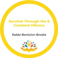 Rabbi Bentzion Brodie – Survival Through the 6 Constant Mitzvos – Image 1