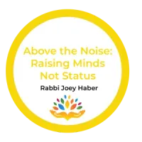 Above the Noise: Raising Minds Not Status – Rabbi Joey Haber – Image 1