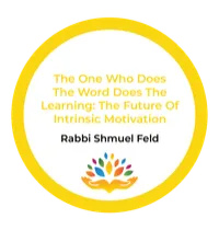 Rabbi Shmuel Feld – The One Who Does The Word Does The Learning: The Future Of Intrinsic Motivation – Image 1