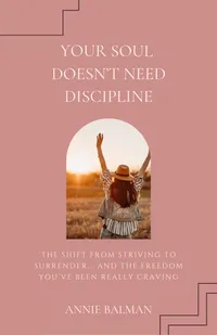 Your Soul Doesn't Need Discipline – Image 1