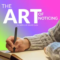 AK The Art of Noticing: A Six-Week Writing Journey into Attention, Wonder and Presence – Image 1