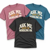 Ask Me What I'm Working On - Tee – Image 1
