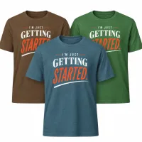 I'm Just Getting Started - T-Shirt – Image 1
