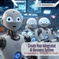 Create Your Integrated AI Business System: Connect the Dots, Accelerate the Results – Image 1