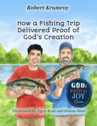 How a Fishing Trip Delivered Proof of God's Creation (Ages 6 - 20) – Image 1