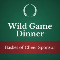 Wild Game Dinner - Basket of Cheer Sponsor – Image 1