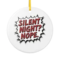 Sarcastic Christmas Ceramic Ornament – Silent Night? Nope.