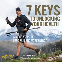 AUDIO BOOK: 7 Keys to Unlocking Your Health Simple steps to less pain and more energy, now in your ears. – Image 2