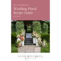 The Comprehensive Wedding Floral Recipe Guide VOL 2 – Image 1