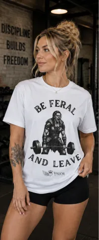 Valor: Be Feral and Leave Tee – Image 4