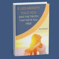 5 Lies Anxiety Told You – Image 1