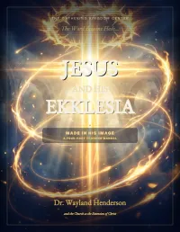 Jesus and His Ekklesia: A Course on High Christology, the Incarnation, and the Church as the Extension of the Incarnation of Christ – Image 1