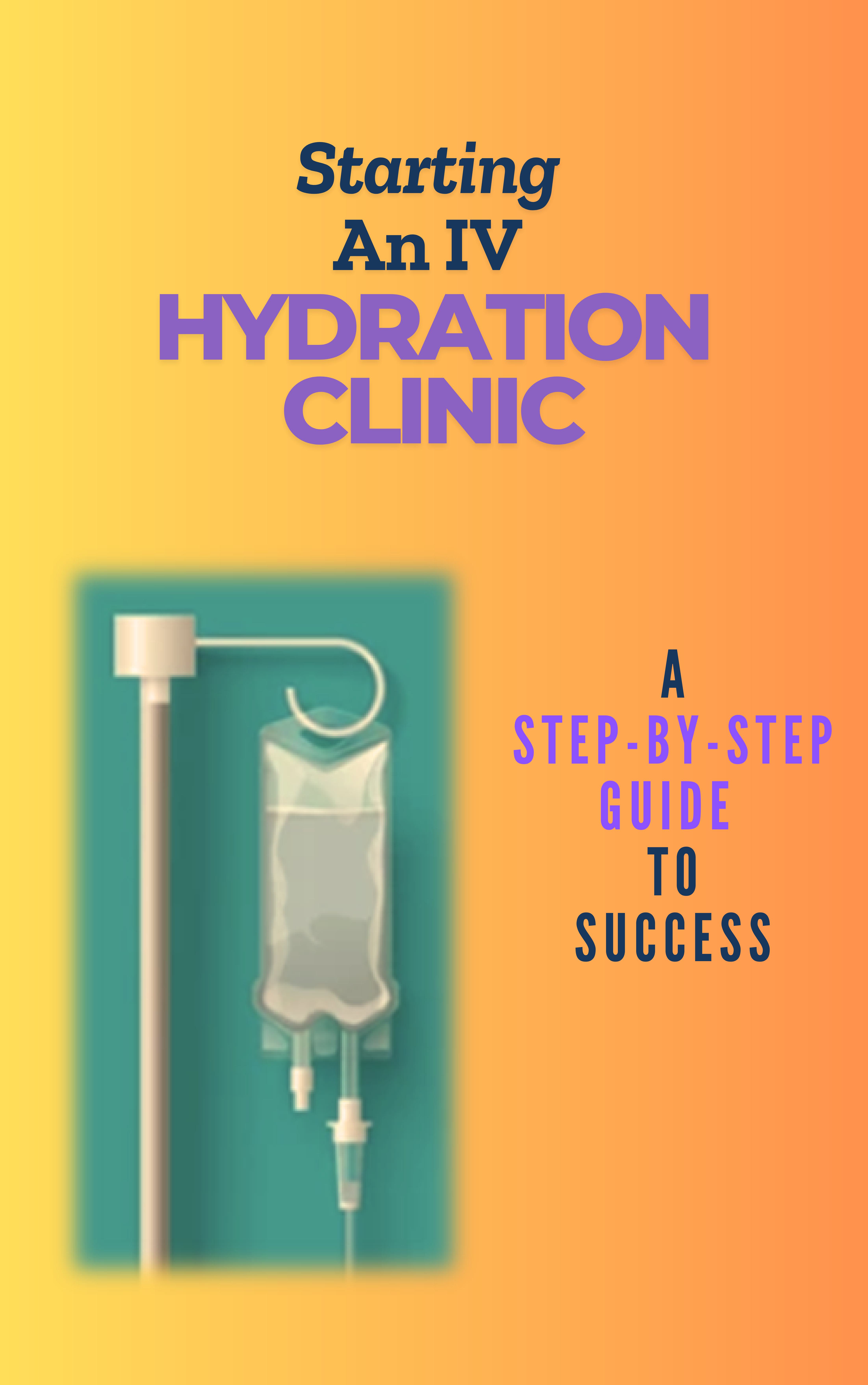 Starting an IV Hydration Clinic: A Step-by-Step Guide to Success – Image 1