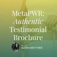 MetaPWR: Authentic Testimonial Brochure - Alisha Mattheis – Image 1