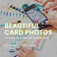 Beautiful Card Photos - Live Online Class for Cardmakers – Image 1