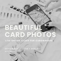 Beautiful Card Photos - Live Online Class for Cardmakers – Image 1