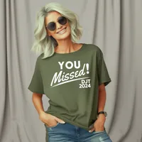 You Missed! DJT 2024 Women's T-Shirt – Women's T-Shirt, Military Green, Small