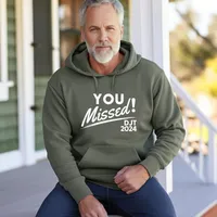You Missed! DJT 2024 Sweatshirts – Hoodie, Military Green, Small