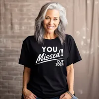 You Missed! DJT 2024 Women's T-Shirt – Women's T-Shirt, Black, Small