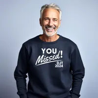 You Missed! DJT 2024 Sweatshirts – Sweatshirt, Navy, Medium