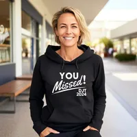 You Missed! DJT 2024 Sweatshirts – Hoodie, Black, Medium