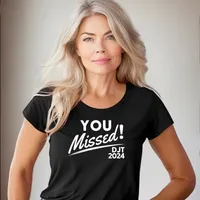 You Missed! DJT 2024 Women's T-Shirt – Women's Fitted Tee, Black, 2X-Large