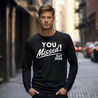 You Missed! DJT 2024 Long Sleeve T-Shirt – Black, Small