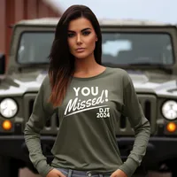 You Missed! DJT 2024 Long Sleeve T-Shirt – Military Green, X-Large