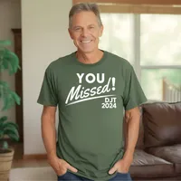 You Missed! DJT 2024 Men's T-Shirt – Military Green, 2X-Large