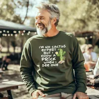 I'm No Cactus Expert Sweatshirts – Sweatshirt, Military Green, Small