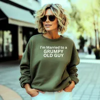 I'm Married to a Grumpy Old Guy Sweatshirts – Sweatshirt, Military Green, Small