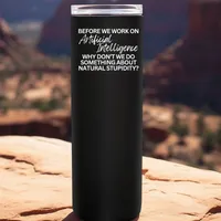 Before We Work on Artificial Intelligence Tumbler – 20 oz