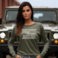 Before We Work on Artificial Intelligence Long Sleeve T-Shirt – Military Green, X-Large