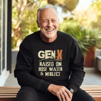 Gen X Raised on Hose Water and Neglect Sweatshirts – Sweatshirt, Black, Small