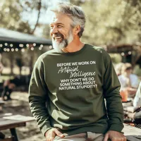 Before We Work on Artificial Intelligence Sweatshirts – Sweatshirt, Military Green, Small