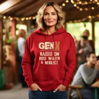 Gen X Raised on Hose Water and Neglect Sweatshirts – Hoodie, Red, X-Large