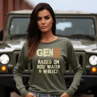 Gen X Raised on Hose Water and Neglect Long Sleeve T-Shirt – Military Green, X-Large