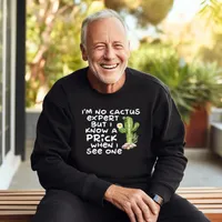 I'm No Cactus Expert Sweatshirts – Sweatshirt, Black, Small