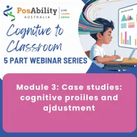 Cognitive to Classroom Webinar Series - Module 3: Case Studies of Cognitive Profiles and Adjustments – Image 1